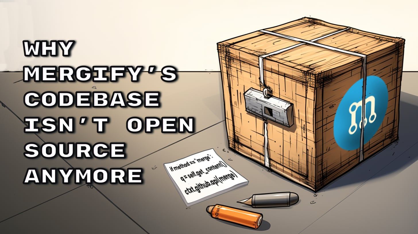 Why Mergify s Codebase Isn t Open Source Anymore A Tale of Growth