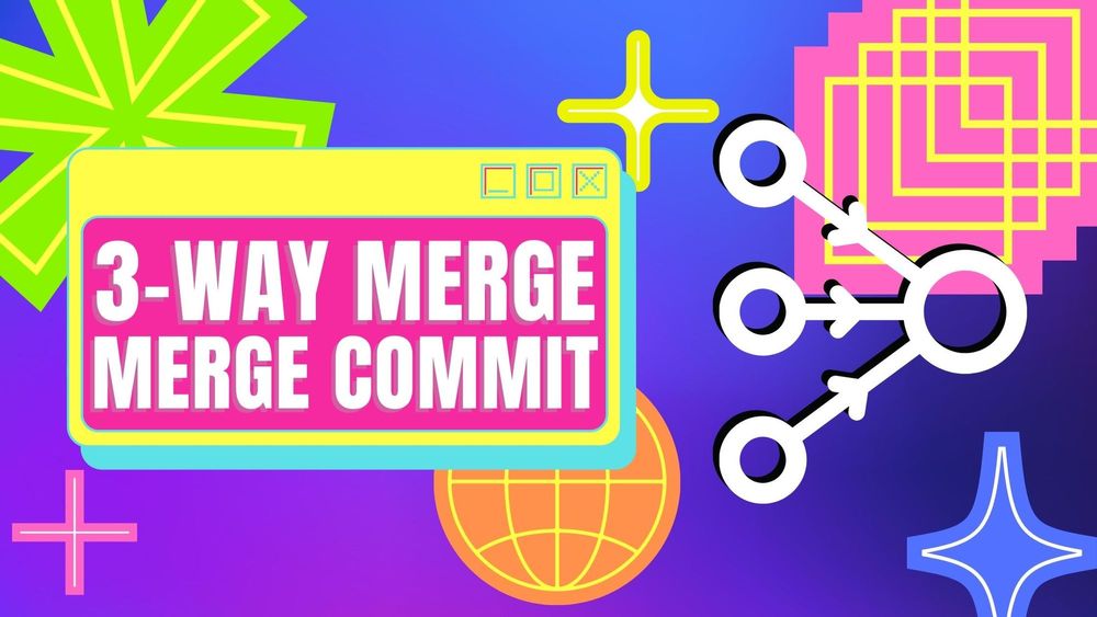 3 way merge or merge commit why is it better than a 2 way merge 