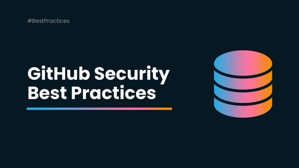 GitHub Security – Best Practices to Protect Your Repositories and Metadata