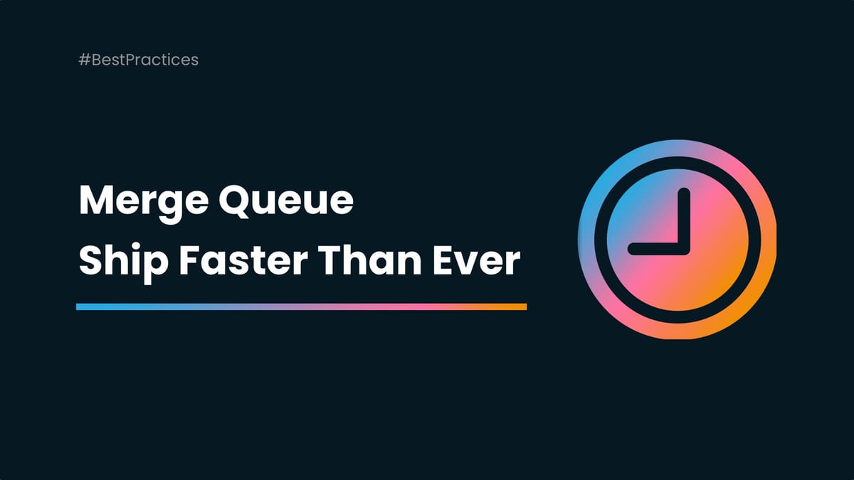 Streamline Your Development Workflow with a Merge Queue: Say Goodbye to Code Breakages and Shipping Delays