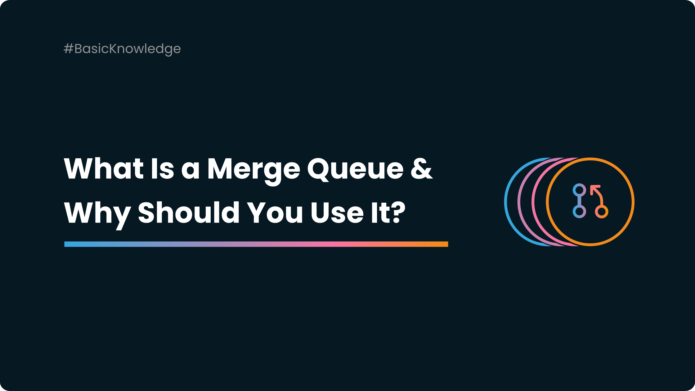 What's a Merge Queue and Why Use it?