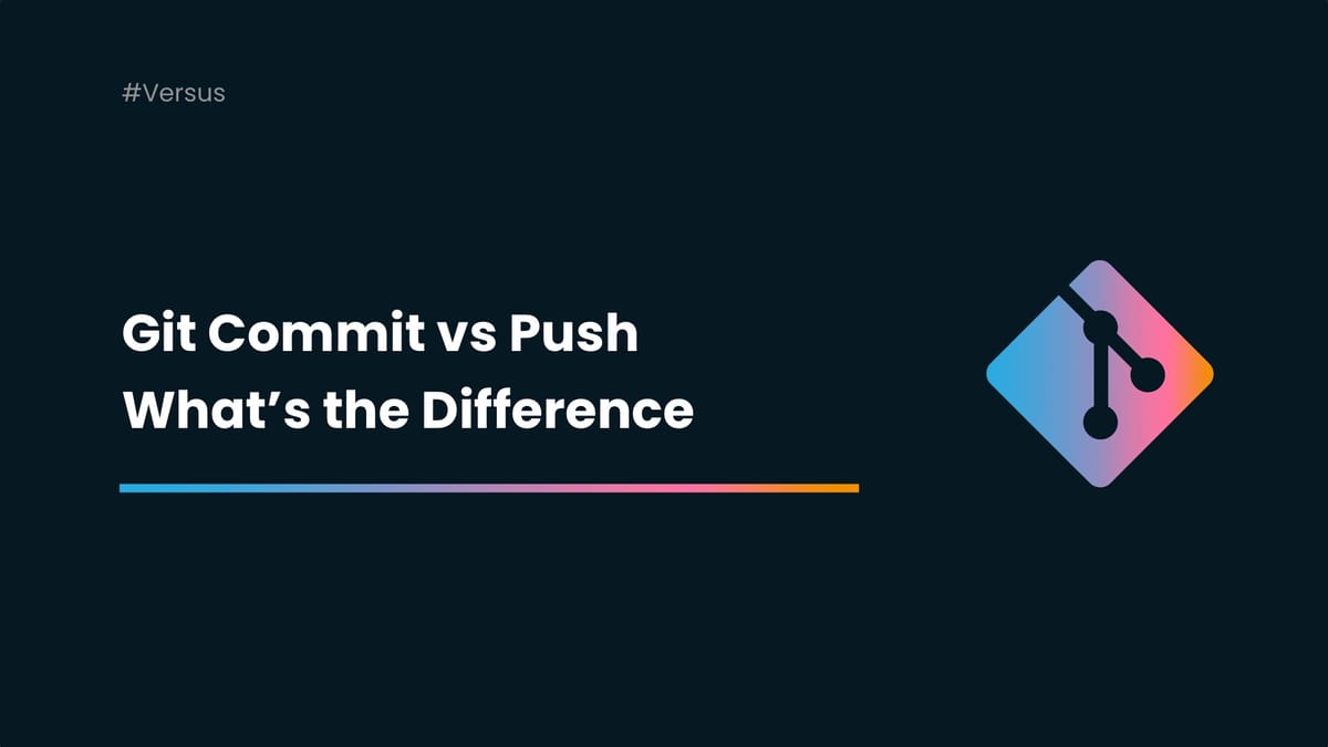 Git Commit vs Push: What’s the Difference?