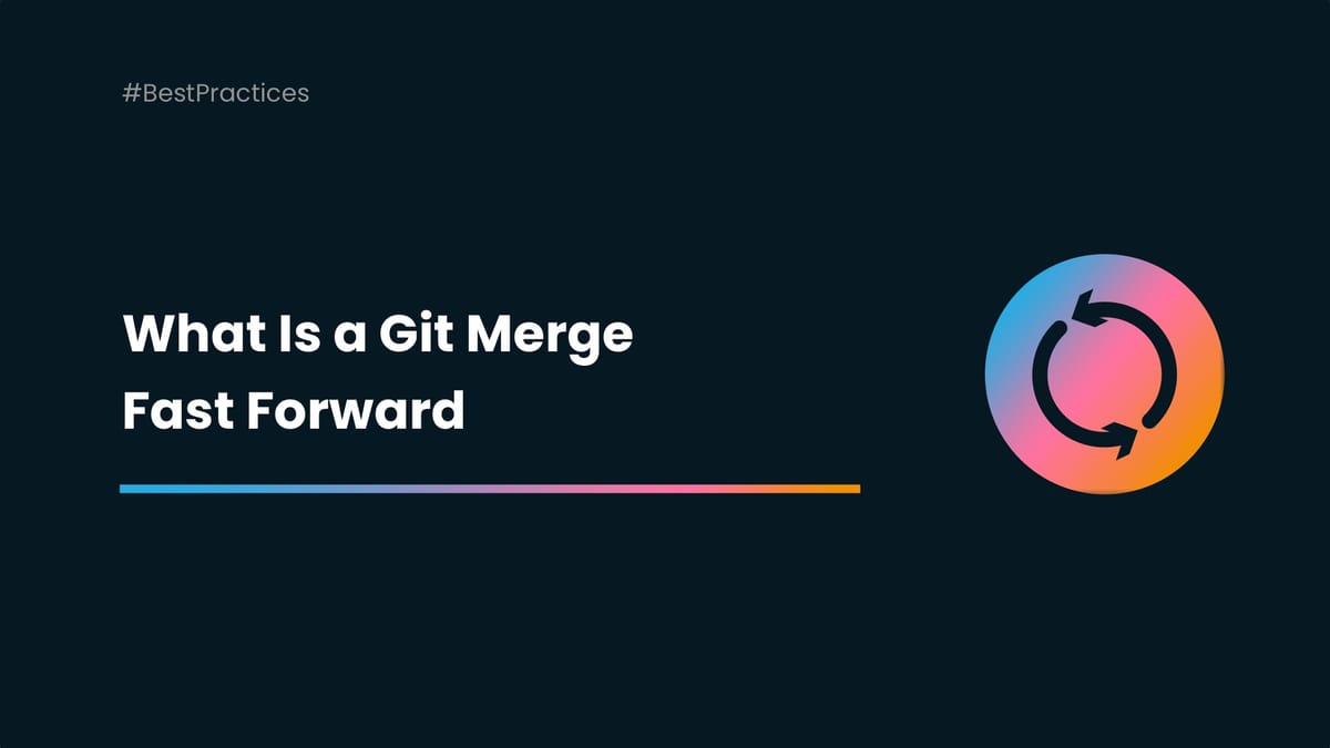 What Is a Git Merge Fast Forward?