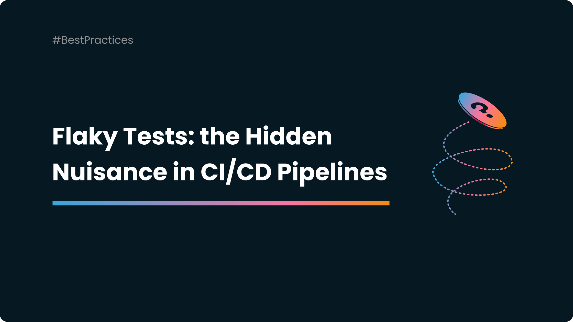 Why Should You Get Rid Of Flaky Tests? Unmasking the Hidden Nuisance in your CI/CD Pipeline