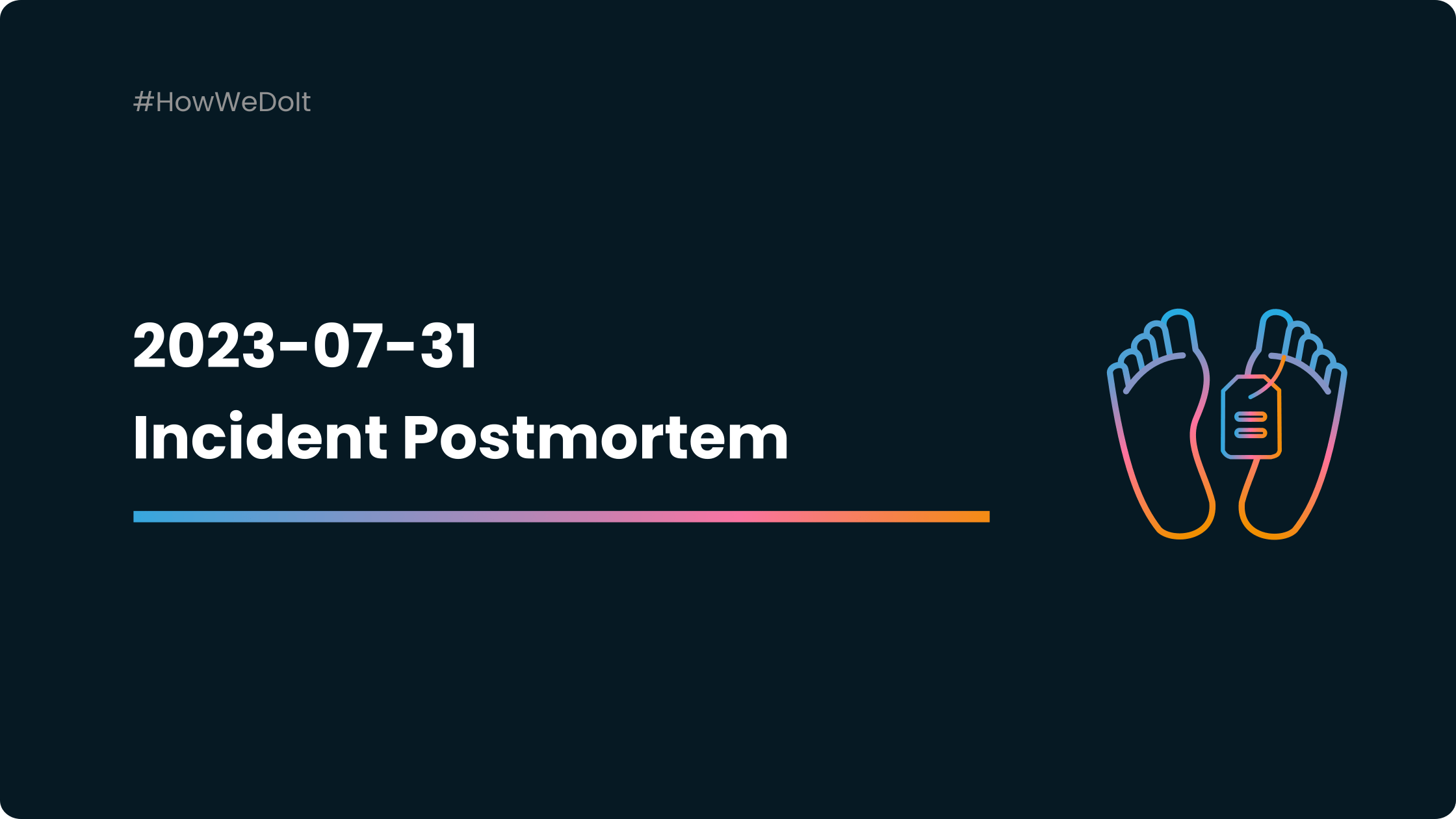 2023-07-31 Incident Postmortem