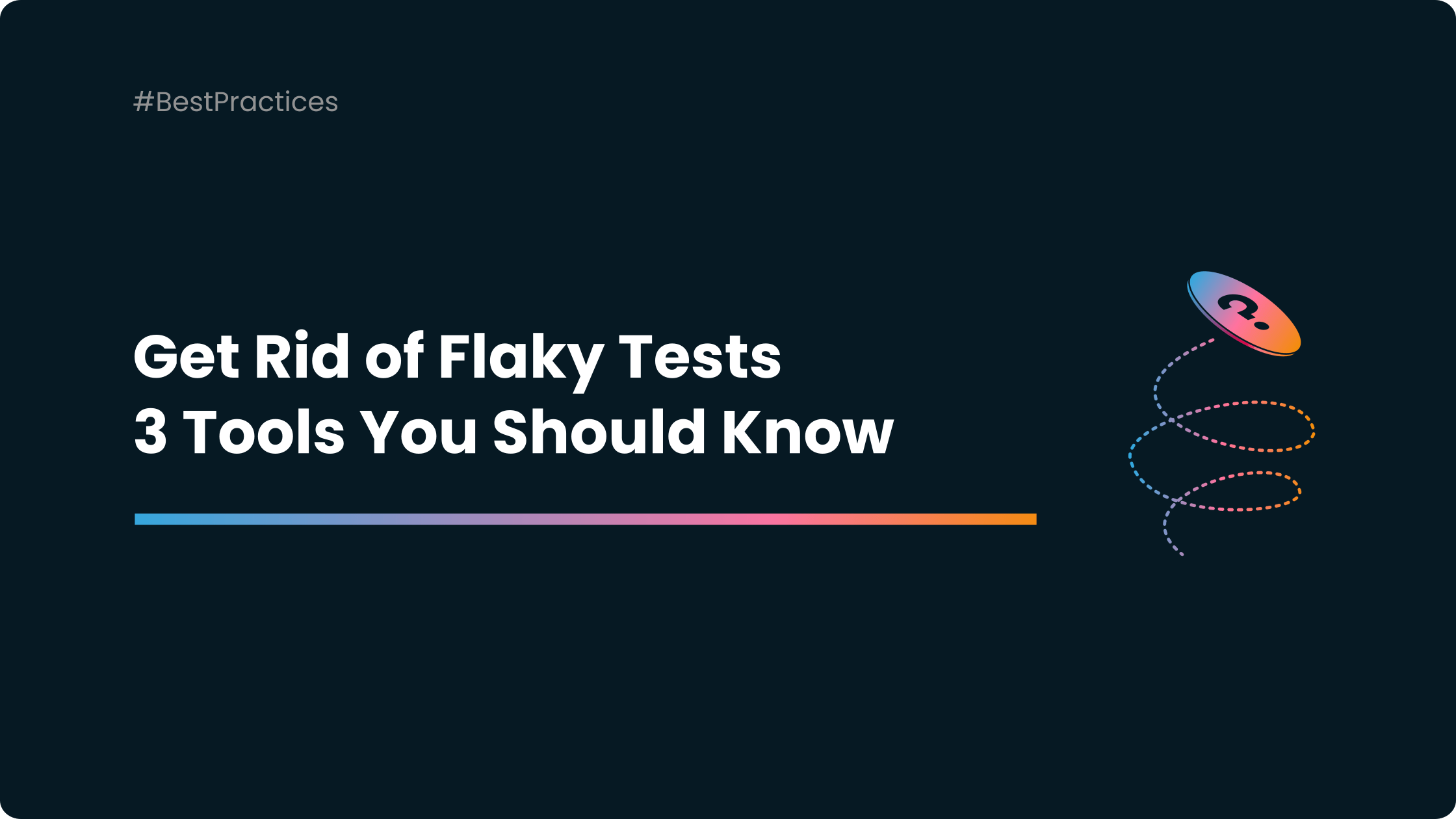 How to Get Rid of Flaky Tests: 3 Tools You Should Know