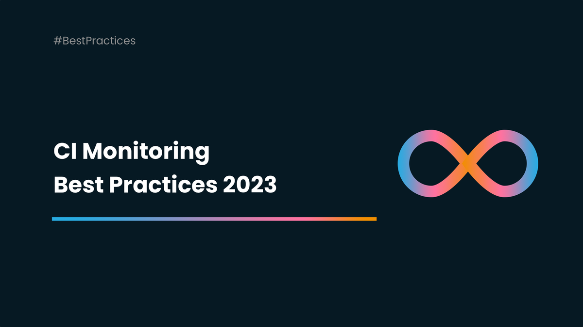 CI Monitoring Best Practices 2023