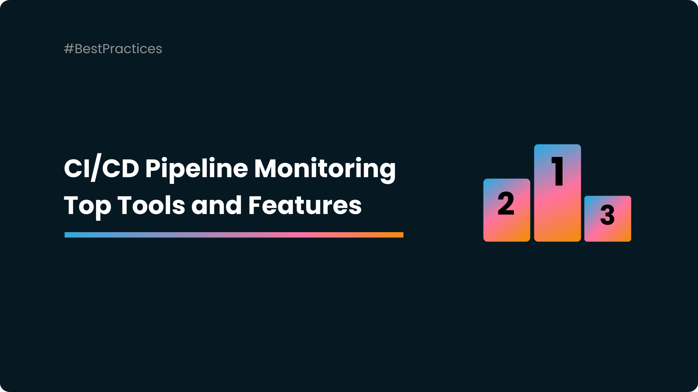 Top CI/CD Pipeline Monitoring Tools and Features