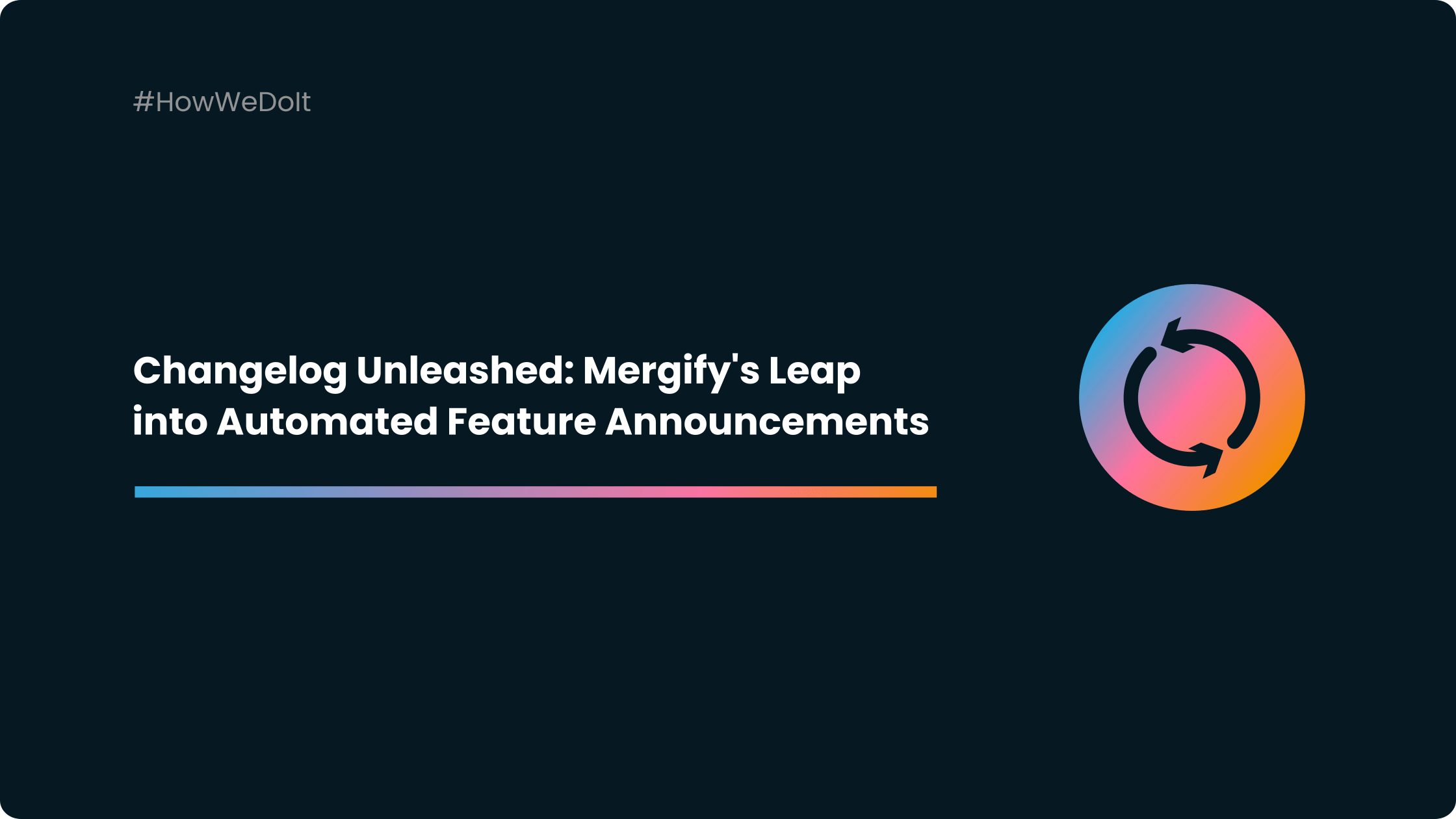 Changelog Unleashed: Mergify's Leap into Automated Feature Announcements