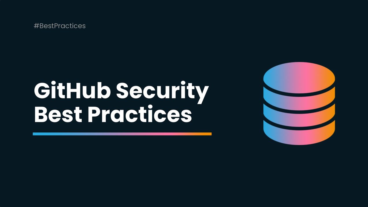 GitHub Security – Best Practices To Protect Your Repositories And Metadata