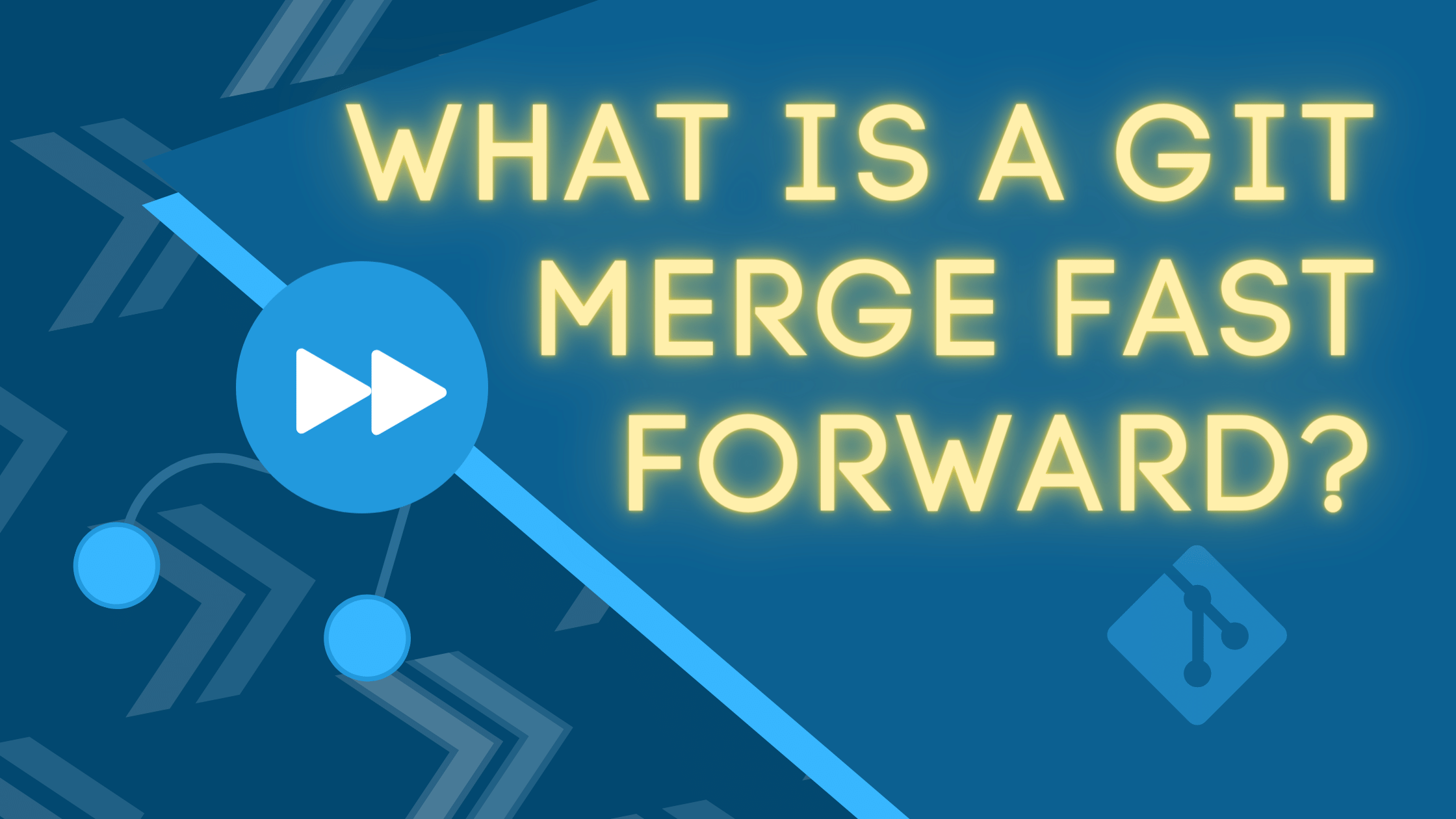 What Is a Git Merge Fast Forward?