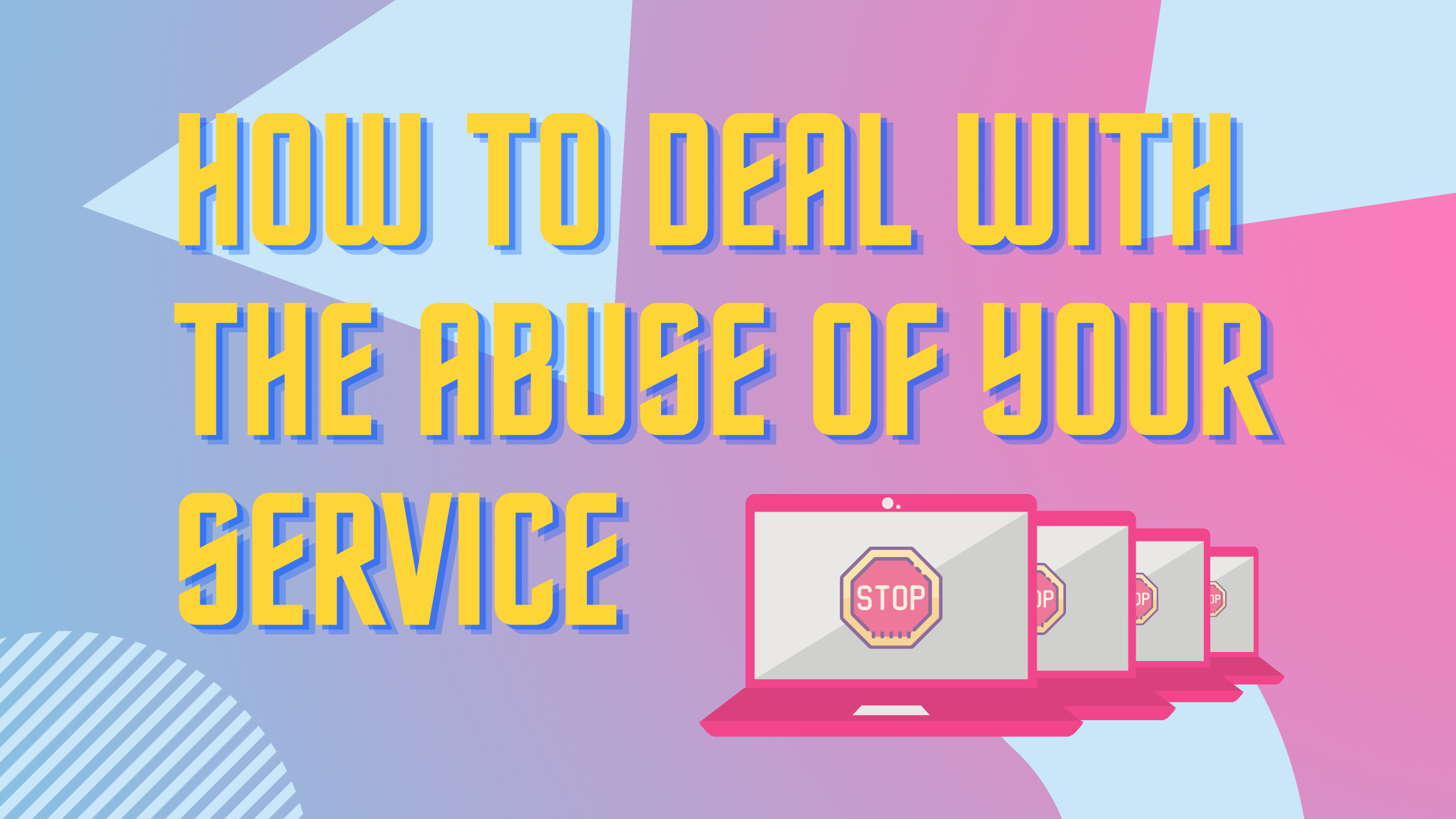 How to Deal with the Abuse of your Service?