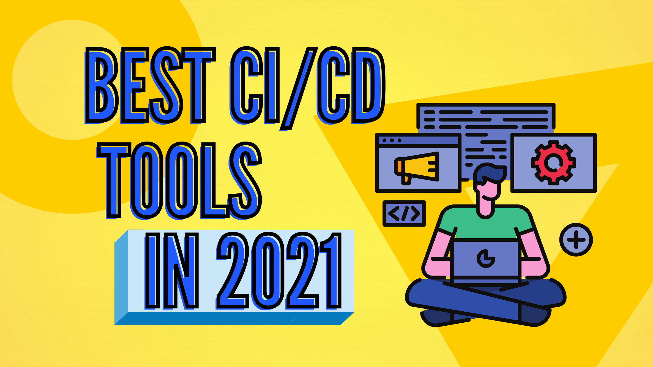 The 7 Best CI/CD Tools in 2021