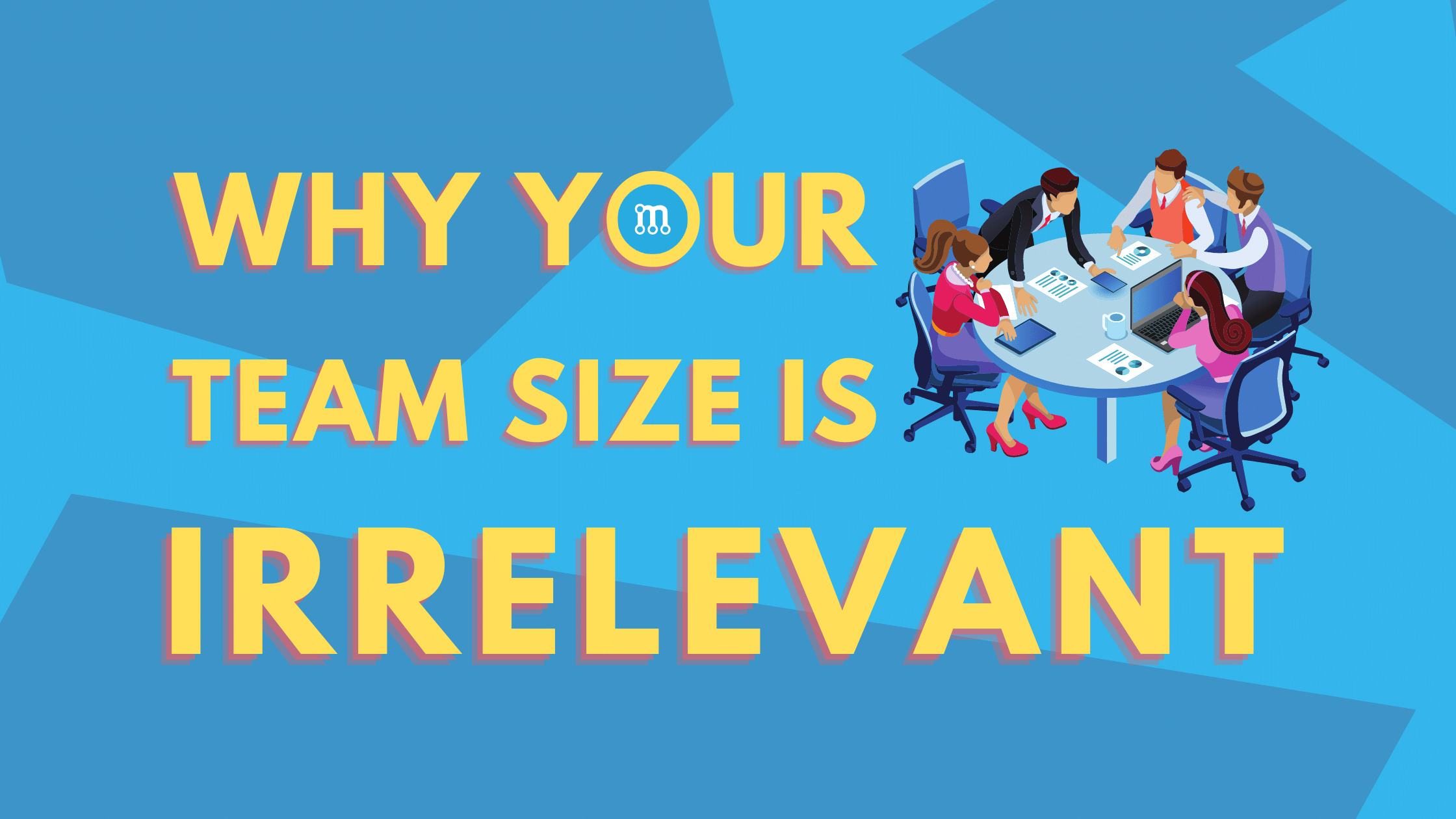 Why your team size is irrelevant