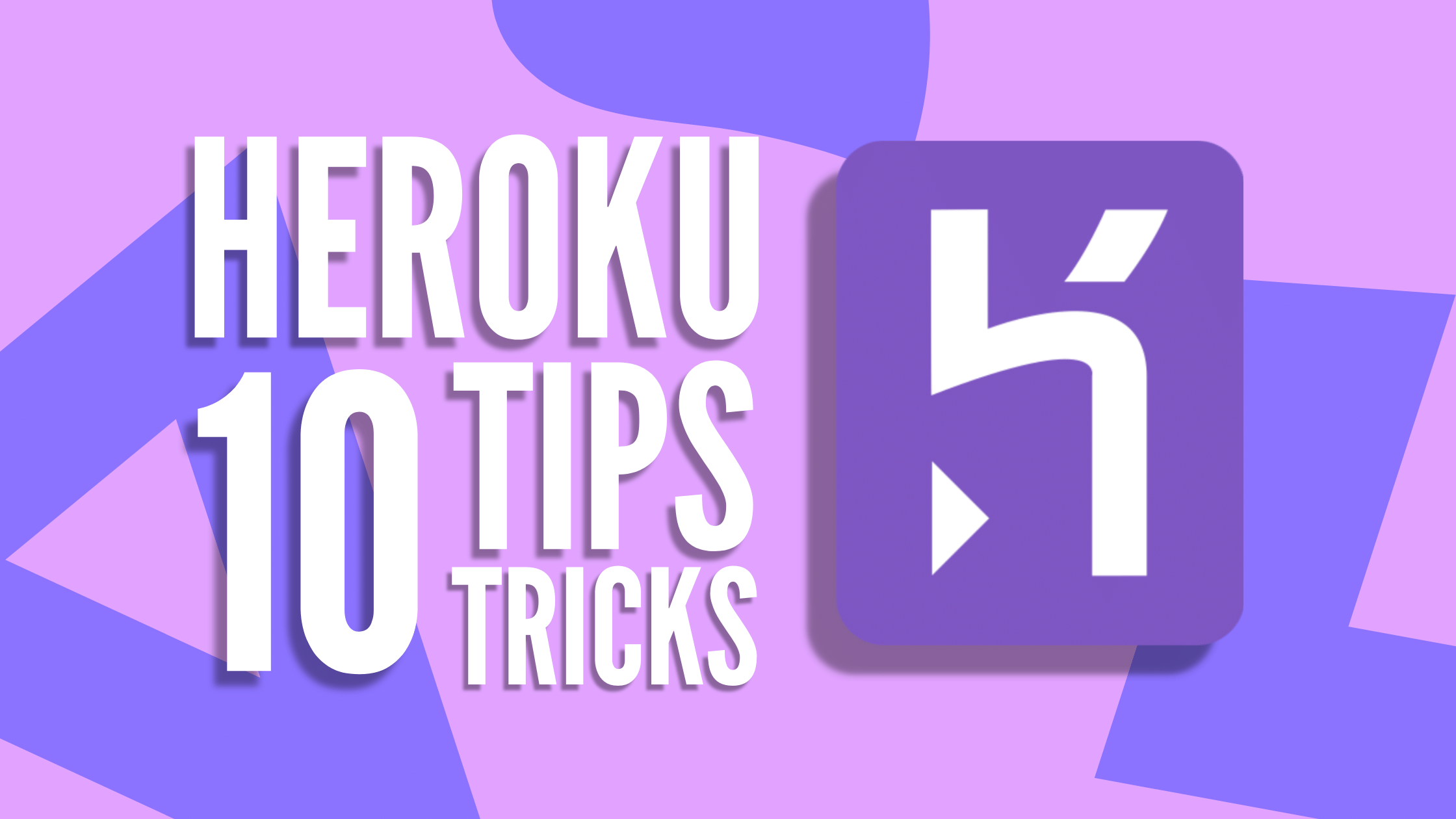 Our 10 Heroku Tips & Tricks