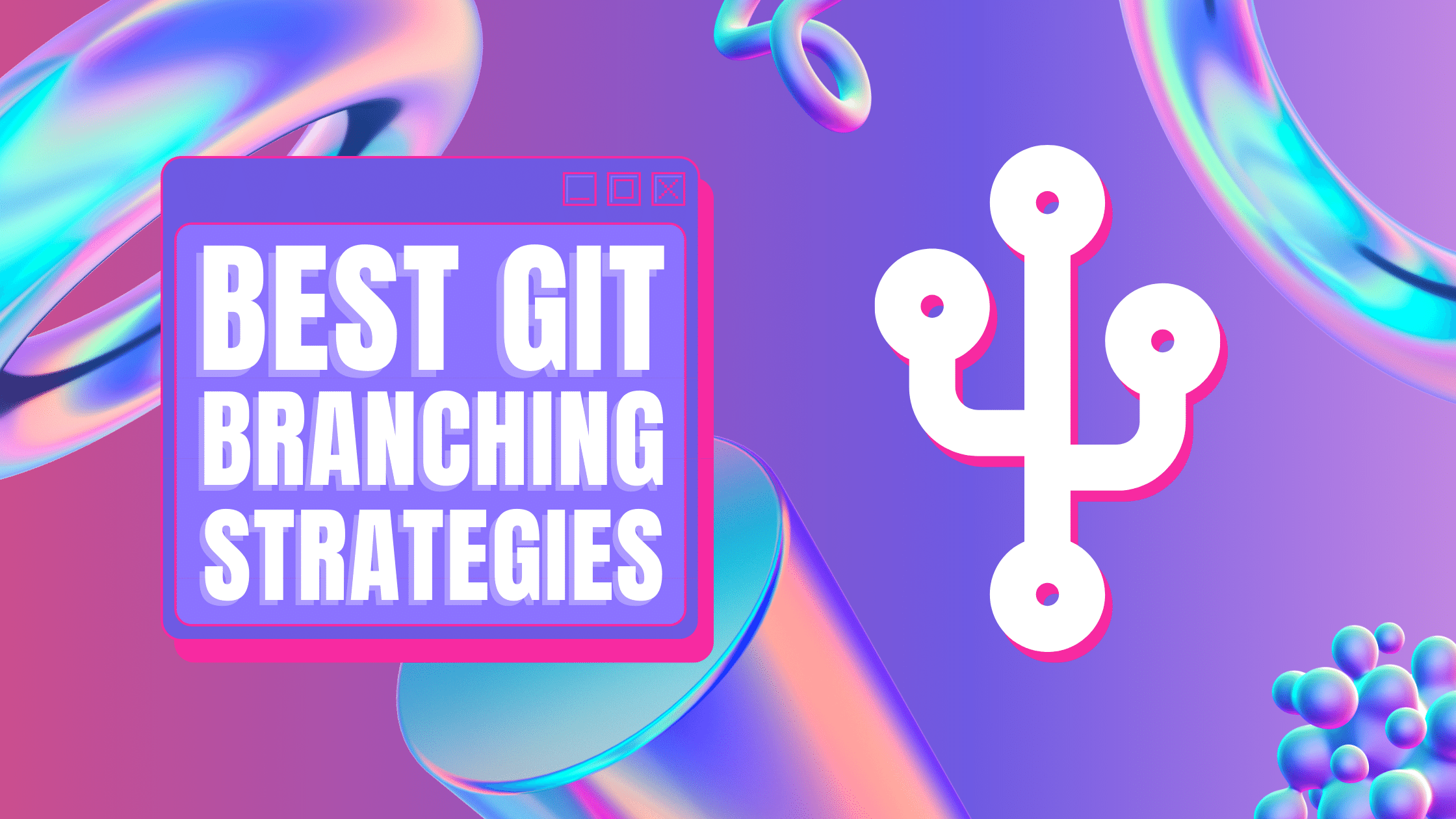 The best Git branching strategies
