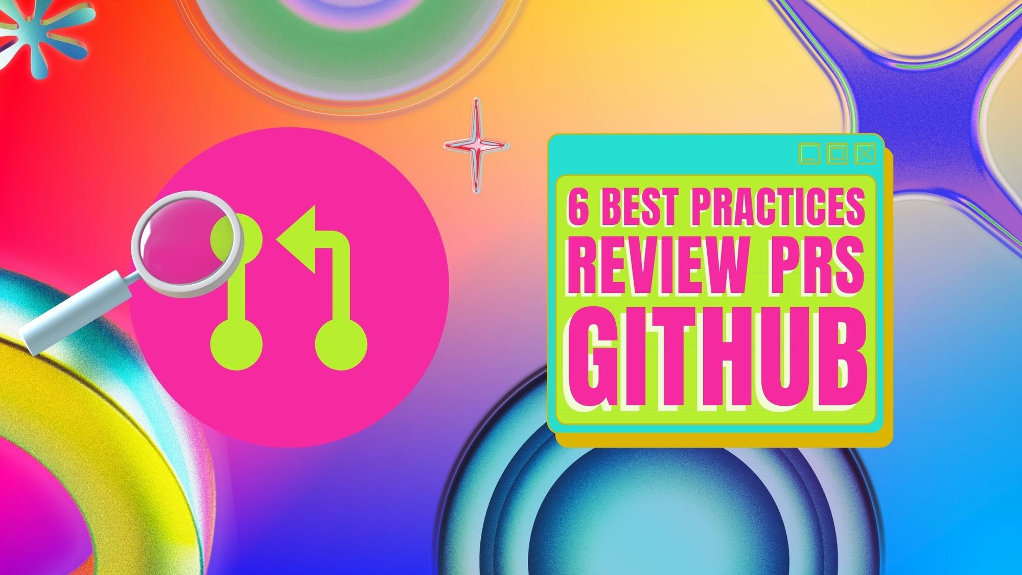 6 Best Practices to Review Pull Requests in GitHub