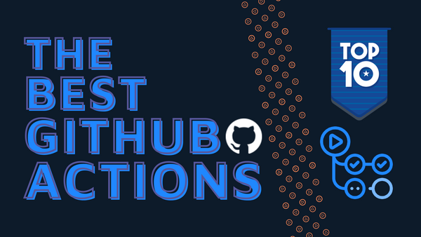 The Best GitHub Actions You Should Use