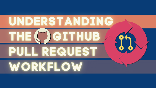 Understanding the GitHub Pull Request Workflow