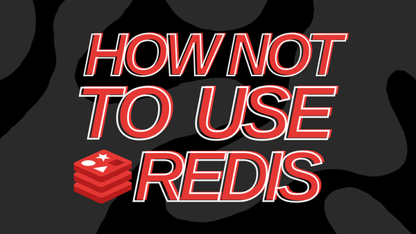 How NOT to use Redis