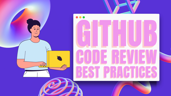 GitHub Code Review Best Practices