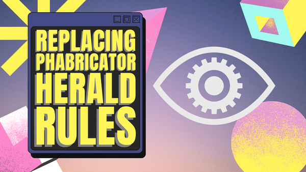 Replacing Phabricator Herald rules