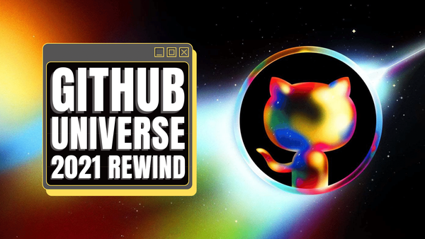 GitHub Universe 2021: Rewind