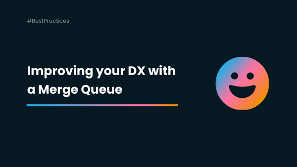 How to Improve Developer Experience by Managing Your Pull Requests with a Merge Queue