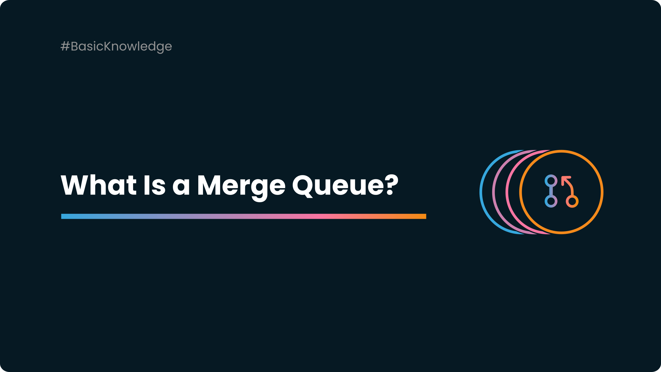 What Is a Merge Queue?