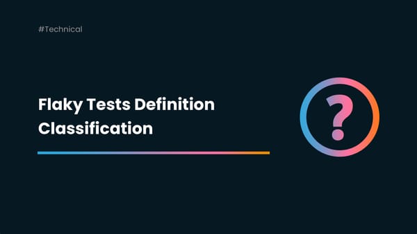 Flaky tests: what are they and how to classify them?