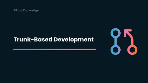 What is Trunk-Based Development?