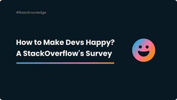 How to Make Developers Happy? A StackOverflow Survey