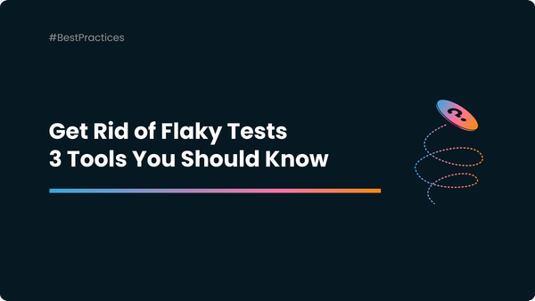 How to Get Rid of Flaky Tests: 3 Tools You Should Know